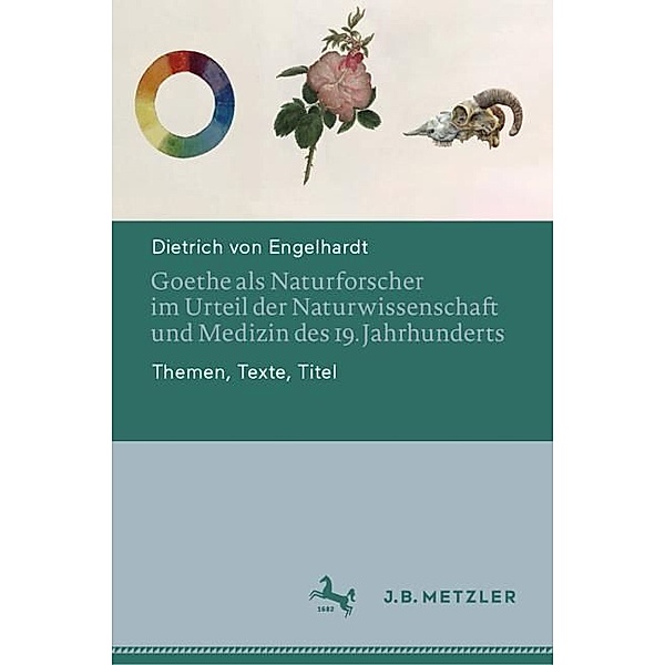 Goethe als Naturforscher im Urteil der Naturwissenschaft und Medizin des 19. Jahrhunderts, Dietrich von Engelhardt