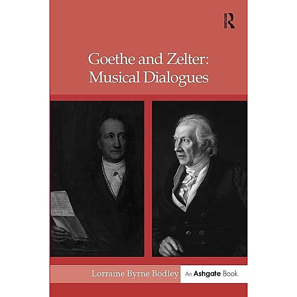 Goethe and Zelter: Musical Dialogues, Lorrainebyrne Bodley