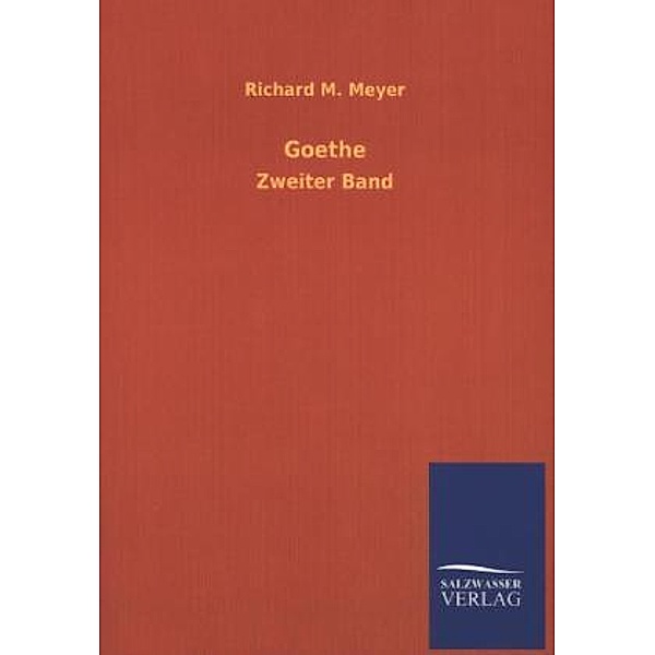 Goethe.Bd.2, Richard M. Meyer