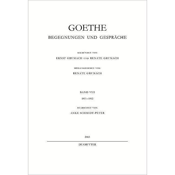 Goethe - Begegnungen und Gespräche Bd.08 - 1811-1812 / Johann Wolfgang von Goethe: Goethe - Begegnungen und Gespräche