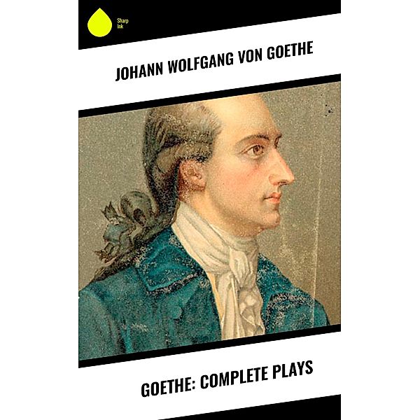 Goethe: Complete Plays, Johann Wolfgang von Goethe