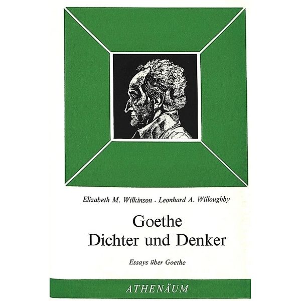 Goethe: Dichter und Denker, Elizabeth M. und Willoughby Leonhard A. Wilkinson