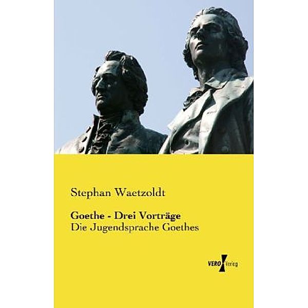 Goethe - Drei Vorträge, Stephan Waetzoldt