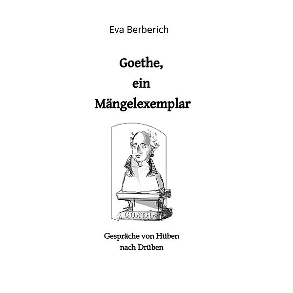 Goethe, ein Mängelexemplar, Eva Berberich