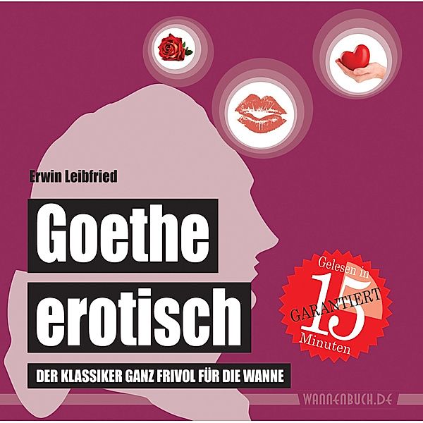 Goethe erotisch, Erwin Leibfried