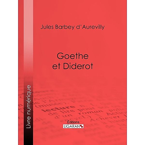 Goethe et Diderot, Jules Barbey d'Aurevilly, Ligaran