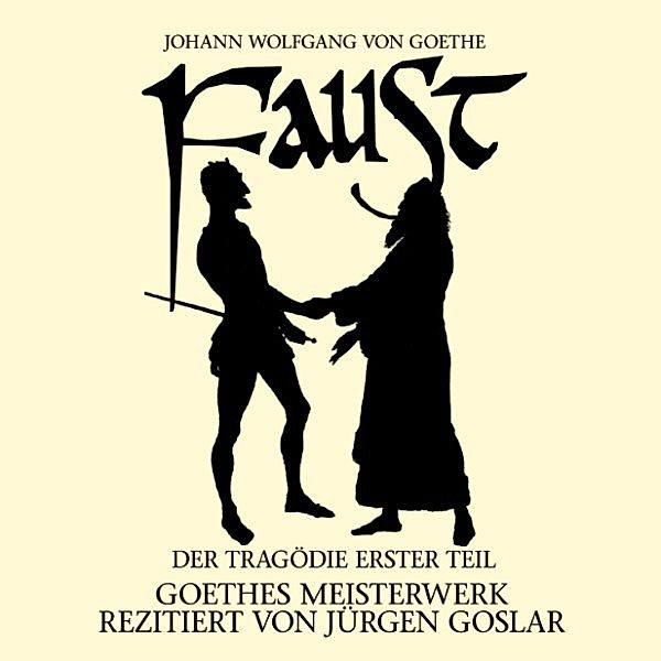 Goethe: Faust. Der Tragödie Erster Teil, Johann Wolfgang Von Goethe