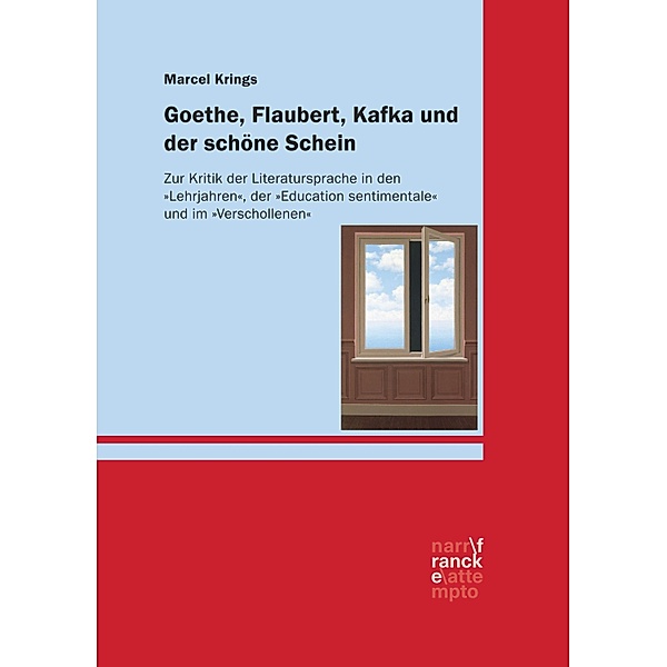 Goethe, Flaubert, Kafka und der schöne Schein, Marcel Krings