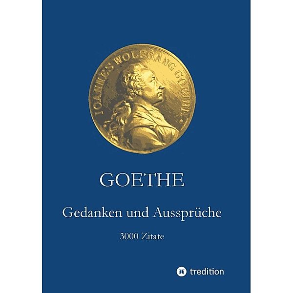 Goethe. Gedanken und Aussprüche, Johann Wolfgang Goethe