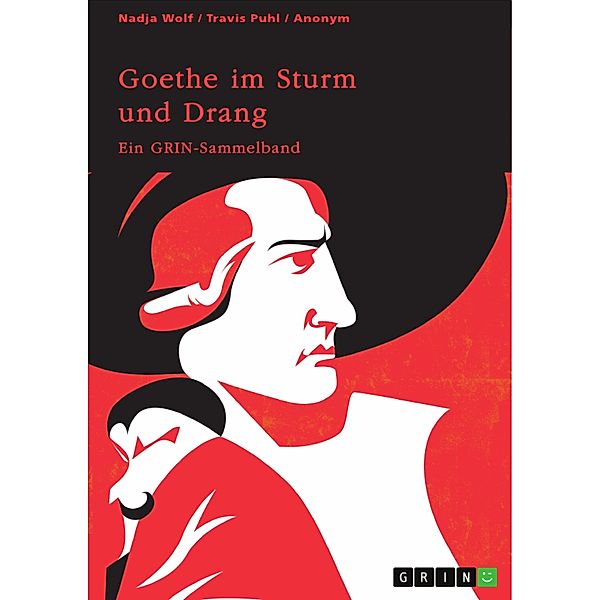 Goethe im Sturm und Drang. Motive und Sprache in Lyrik und Drama, Nadja Wolf, Travis Puhl