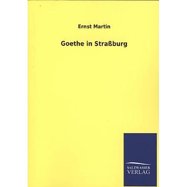 Goethe in Straßburg, Ernst Martin