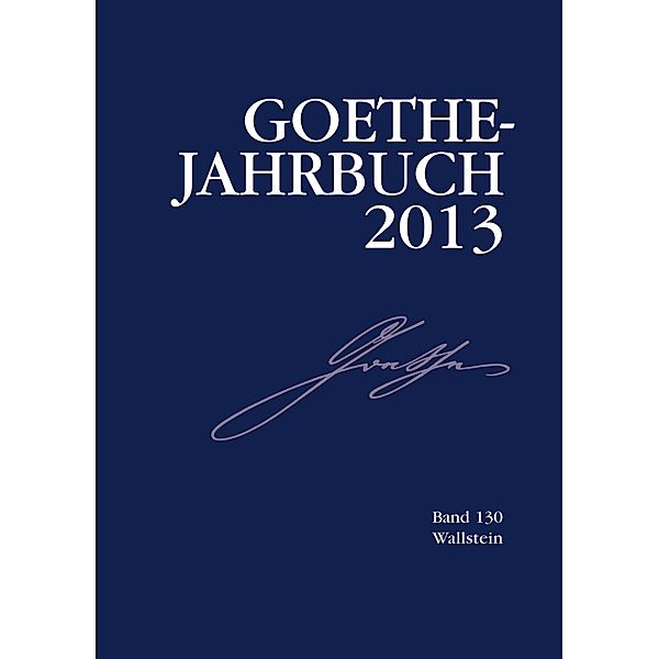 Goethe-Jahrbuch  130, 2013 / Goethe-Jahrbuch Bd.130