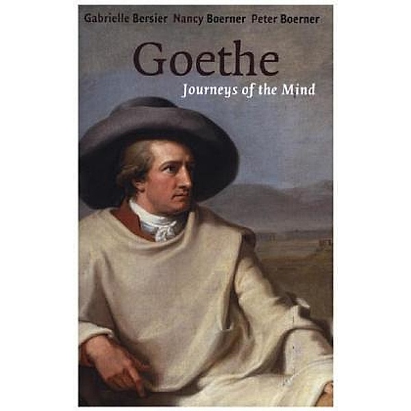Goethe: Journey of the Mind, Gabrielle Bersier, Nancy Boerner, Peter Boerner