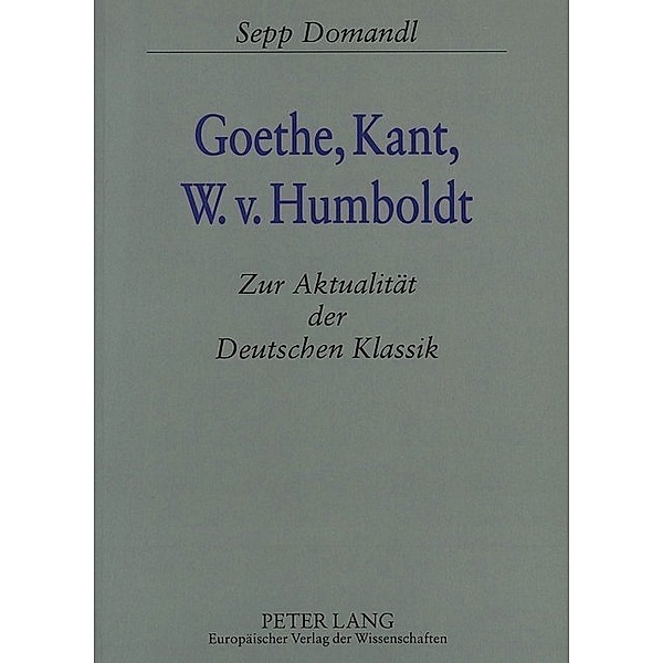 Goethe, Kant, W.v. Humboldt, Johanna Domandl