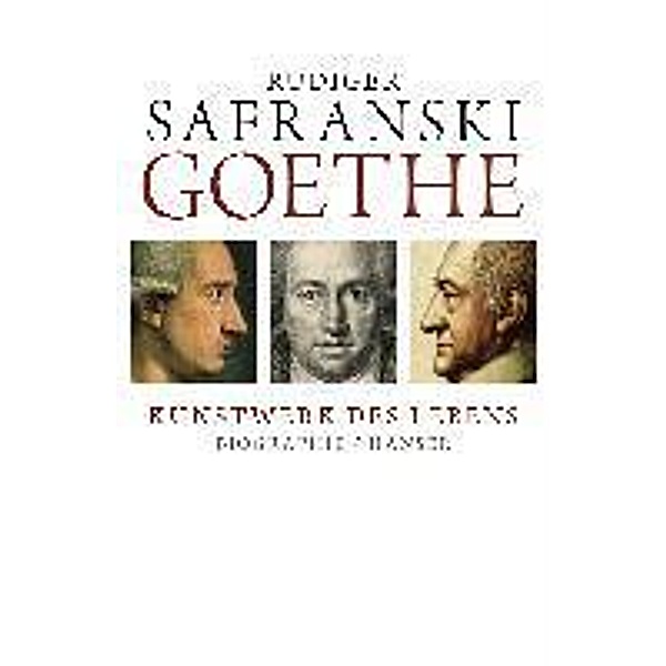 Goethe - Kunstwerk des Lebens, Rüdiger Safranski