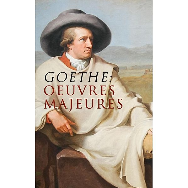 Goethe: Oeuvres Majeures, Johann Wolfgan von Goethe