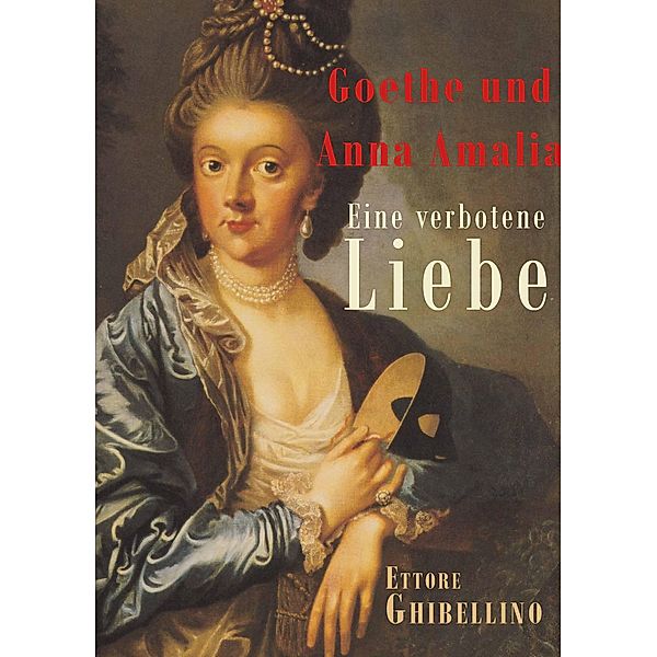 Goethe und Anna Amalia - Eine verbotene Liebe, Ettore Ghibellino