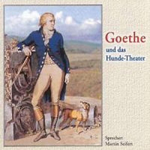 Goethe und das Hunde-Theater, Ehm Welk, Johann Wolfgang Von Goethe