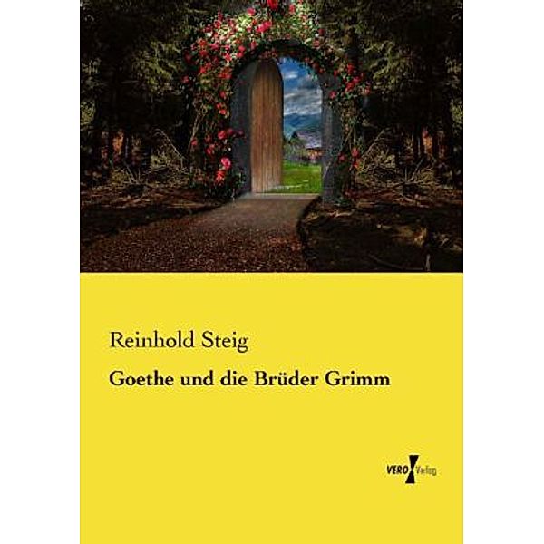 Goethe und die Brüder Grimm, Reinhold Steig