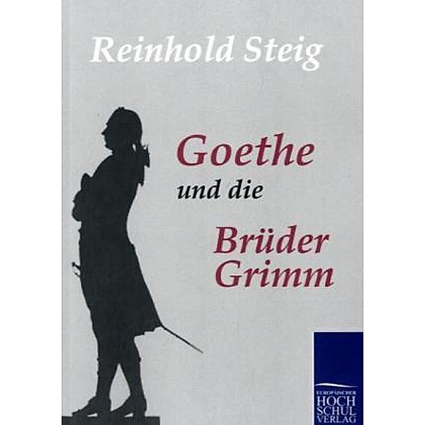 Goethe und die Brüder Grimm, Reinhold Steig