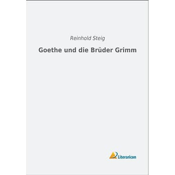 Goethe und die Brüder Grimm, Reinhold Steig