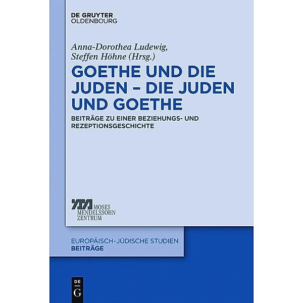 Goethe und die Juden - die Juden und Goethe / Europäisch-jüdische Studien - Beiträge Bd.34