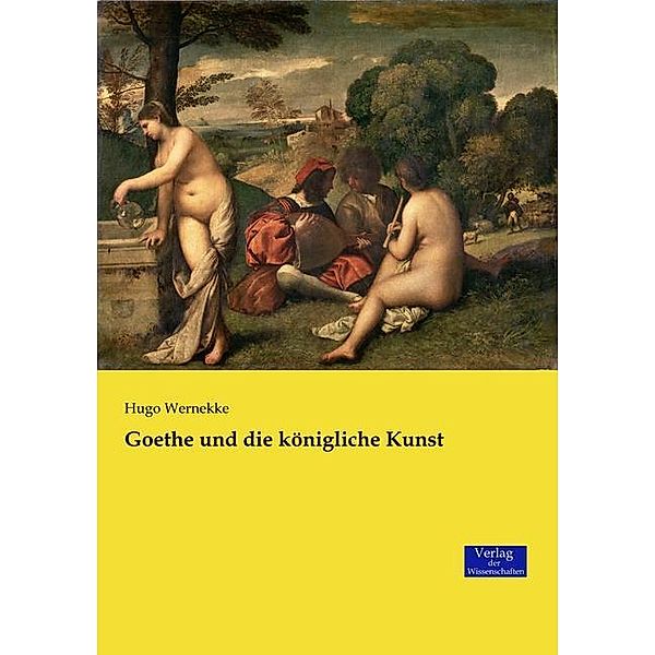 Goethe und die königliche Kunst, Hugo Wernekke