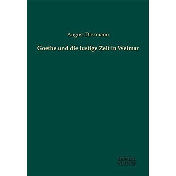 Goethe und die lustige Zeit in Weimar, August Diezmann