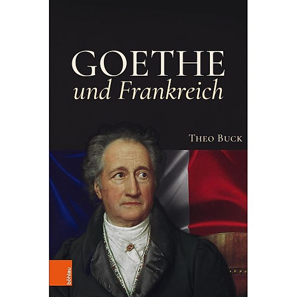Goethe und Frankreich, Theo Buck