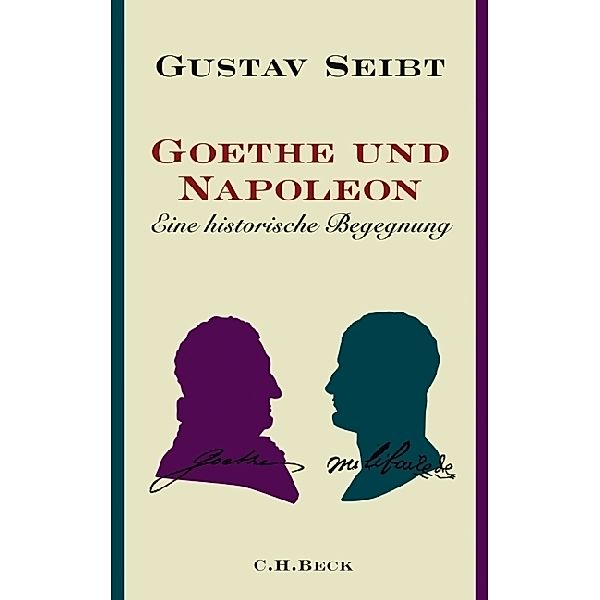 Goethe und Napoleon, Gustav Seibt