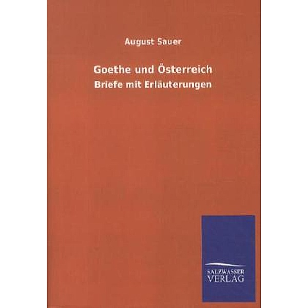 Goethe und Österreich, August Sauer