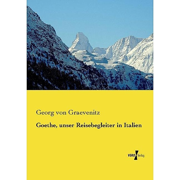 Goethe, unser Reisebegleiter in Italien, George von Graevenitz