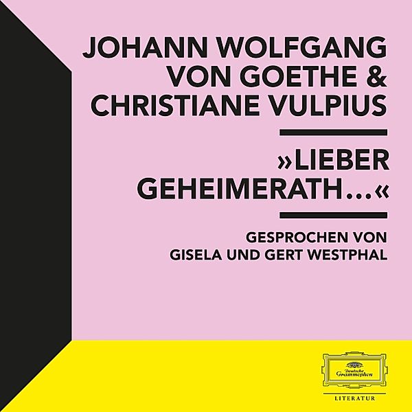 Goethe & Vulpius: Lieber Geheimerath..., Johann Wolfgang Von Goethe