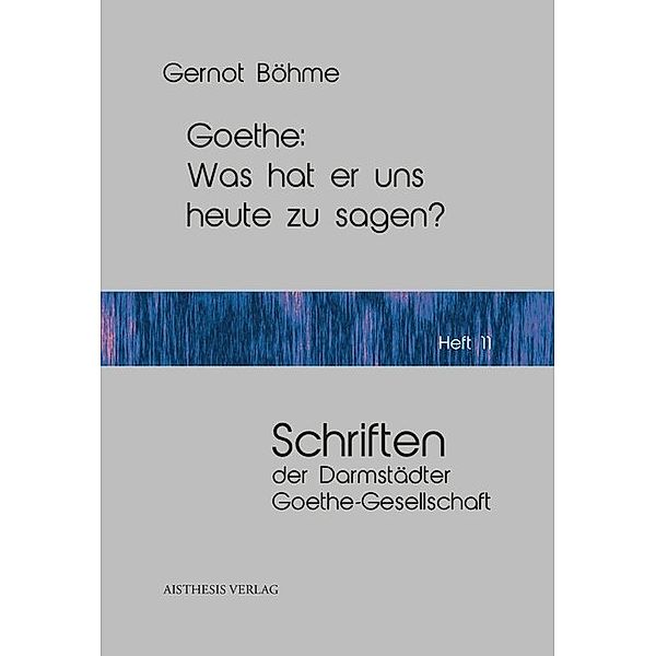 Goethe: Was hat er uns heute zu sagen?, Gernot Böhne, Gernot Böhme