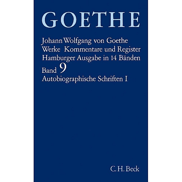 Goethe Werke  Bd. 9: Autobiographische Schriften I.Tl.1, Johann Wolfgang von Goethe