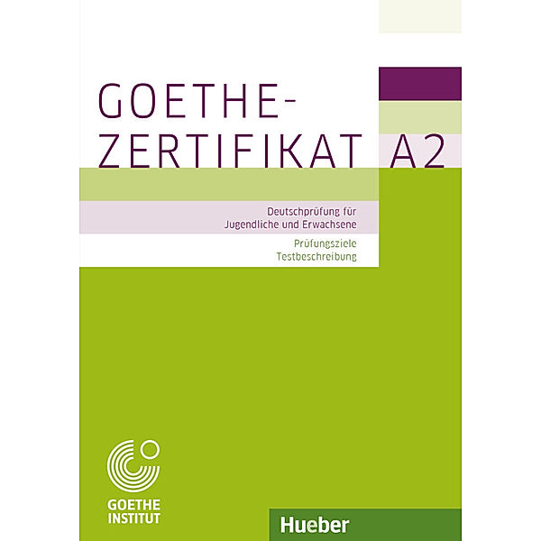 Goethe-Zertifikat A2 - Prüfungsziele, Testbeschreibung, Michaela Perlmann-Balme