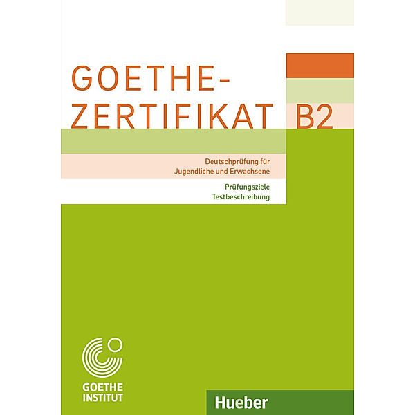 Goethe-Zertifikat B2 - Prüfungsziele, Testbeschreibung