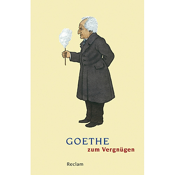 Goethe zum Vergnügen, Johann Wolfgang von Goethe