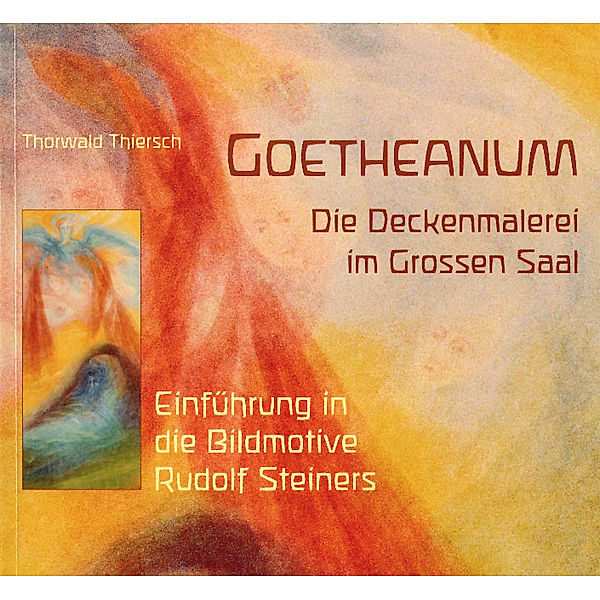 Goetheanum. Die Deckenmalerei im Grossen Saal, Thorwald Thiersch
