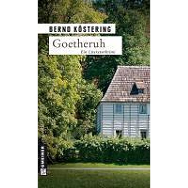 Goetheruh / Goethe-Trilogie Bd.1, Bernd Köstering