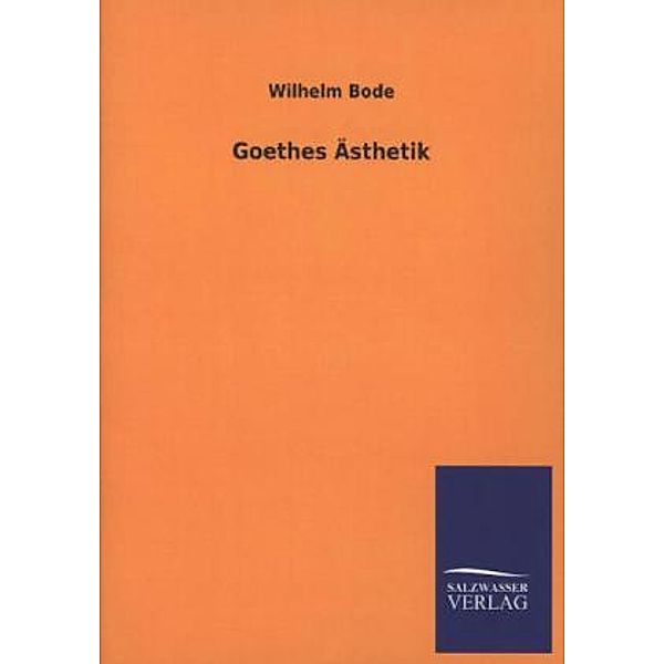 Goethes Ästhetik, Wilhelm Bode