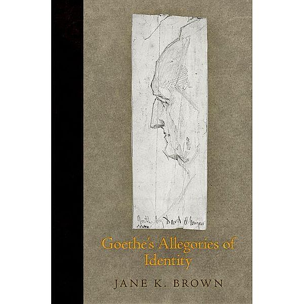 Goethe's Allegories of Identity / Haney Foundation Series, Jane K. Brown