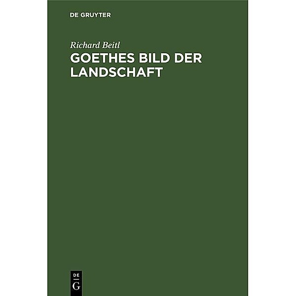 Goethes Bild der Landschaft, Richard Beitl
