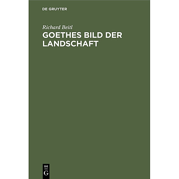 Goethes Bild der Landschaft, Richard Beitl