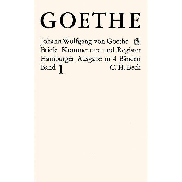 Goethes Briefe und Briefe an Goethe  Bd. 1: Briefe der Jahre 1764-1786, Johann Wolfgang Goethe