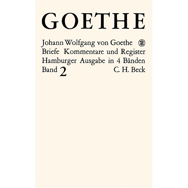 Goethes Briefe und Briefe an Goethe  Bd. 2: Briefe der Jahre 1786-1805, Johann Wolfgang Goethe