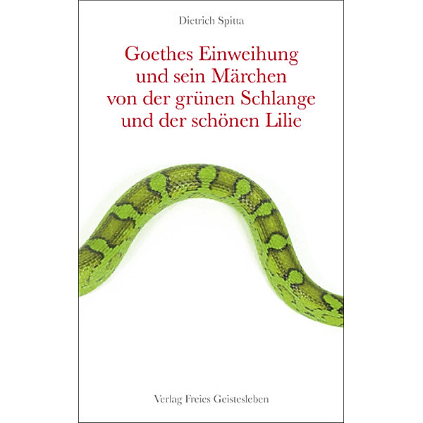 Goethes Einweihung und sein Märchen von der grünen Schlange und der schönen Lilie, Dietrich Spitta