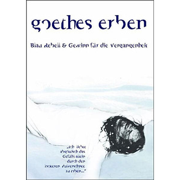 Goethes Erben - Blau Rebell & Gewinn für die Vergangenheit, Goethes Erben