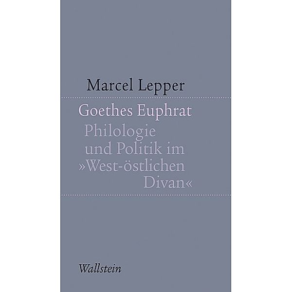 Goethes Euphrat, Marcel Lepper