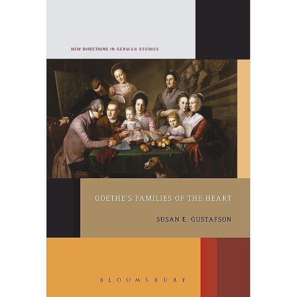 Goethe's Families of the Heart, Susan E. Gustafson